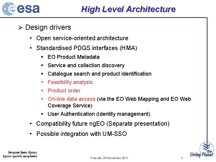 High Level Architecture Ø Design drivers • Open service-oriented architecture • Standardised PDGS interfaces