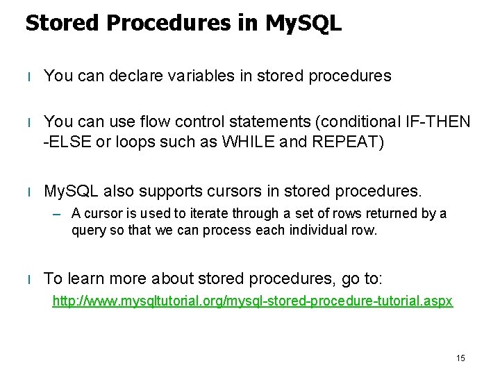 Stored Procedures in My. SQL l You can declare variables in stored procedures l