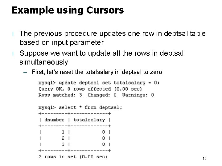 Example using Cursors l l The previous procedure updates one row in deptsal table