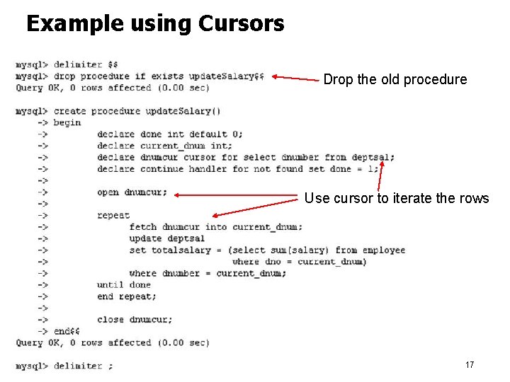 Example using Cursors Drop the old procedure Use cursor to iterate the rows 17