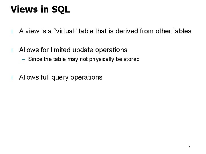 Views in SQL l A view is a “virtual” table that is derived from