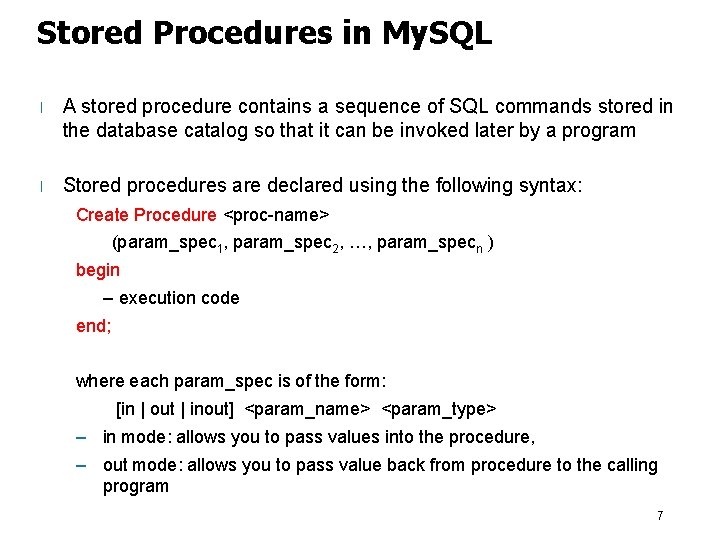 Stored Procedures in My. SQL l A stored procedure contains a sequence of SQL