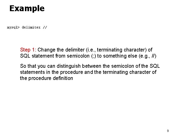 Example Step 1: Change the delimiter (i. e. , terminating character) of SQL statement