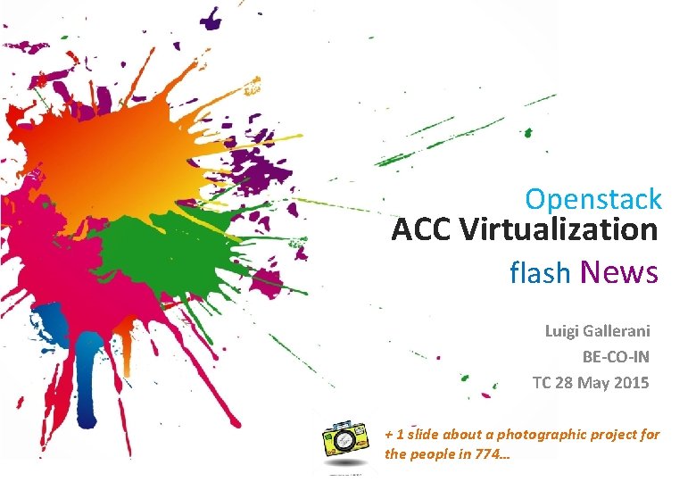 Openstack ACC Virtualization flash News Luigi Gallerani BE-CO-IN TC 28 May 2015 + 1