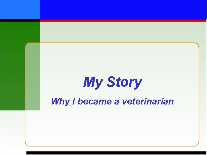 My Story Why I became a veterinarian 