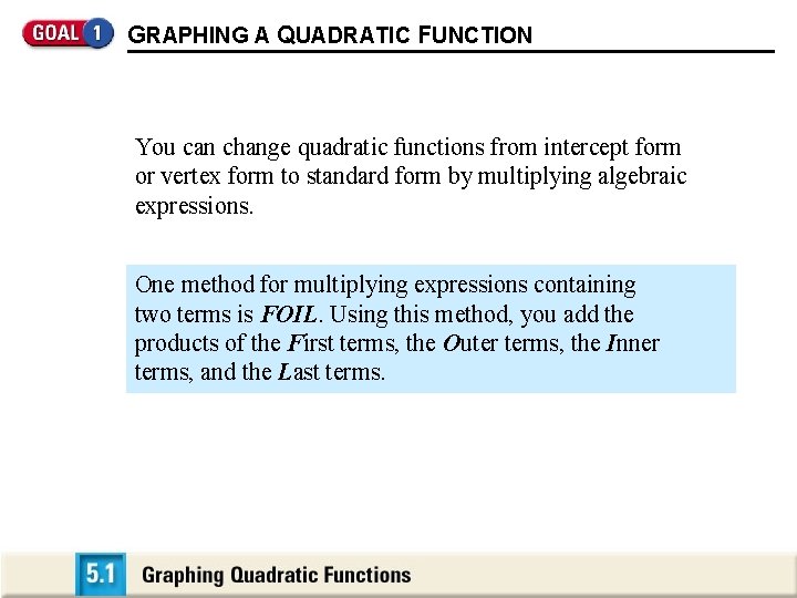 GRAPHING A QUADRATIC FUNCTION You can change quadratic functions from intercept form or vertex