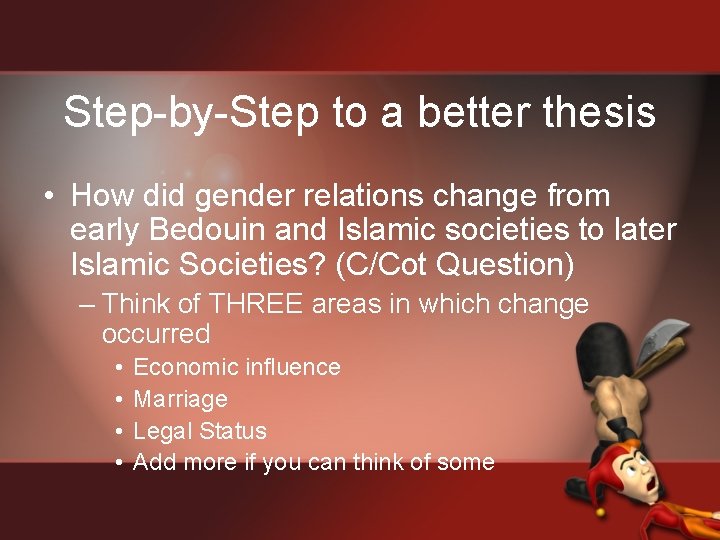 Step-by-Step to a better thesis • How did gender relations change from early Bedouin