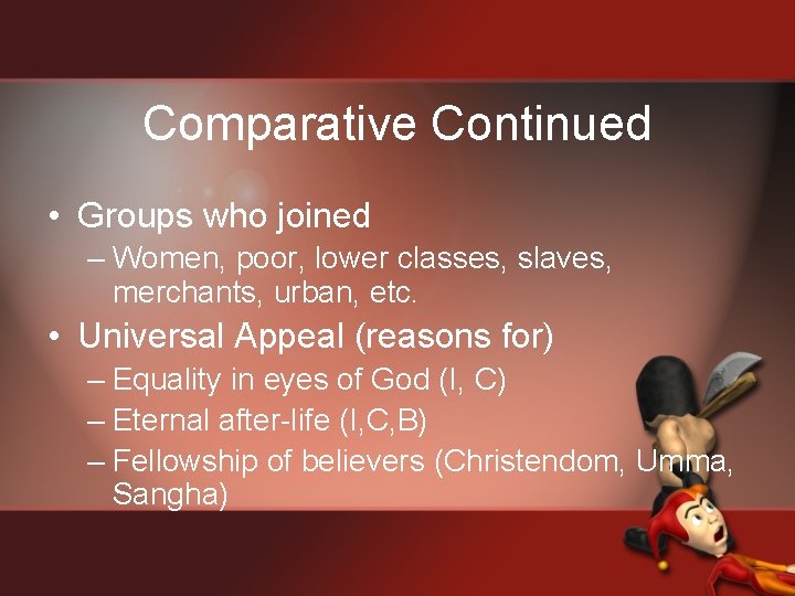 Comparative Continued • Groups who joined – Women, poor, lower classes, slaves, merchants, urban,