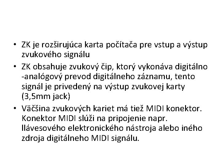  • ZK je rozširujúca karta počítača pre vstup a výstup zvukového signálu •