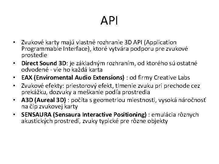 API • Zvukové karty majú vlastné rozhranie 3 D API (Application Programmable Interface), ktoré