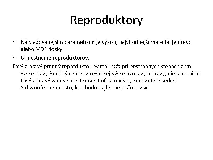 Reproduktory • Najsledovanejším parametrom je výkon, najvhodnejší materiál je drevo alebo MDF dosky •