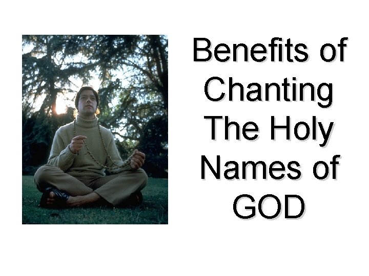 Benefits of Chanting The Holy Names of GOD 