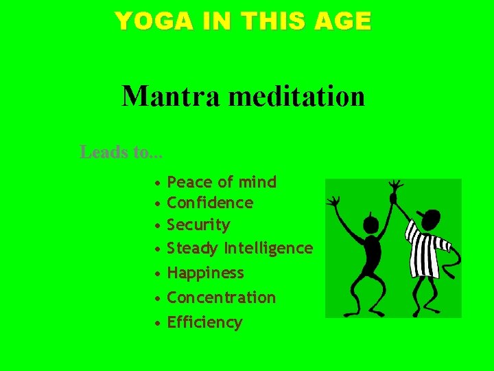 YOGA IN THIS AGE Mantra meditation Leads to. . . • Peace of mind