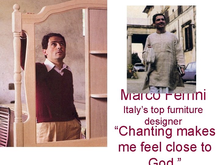 Marco Ferrini Italy’s top furniture designer “Chanting makes me feel close to 