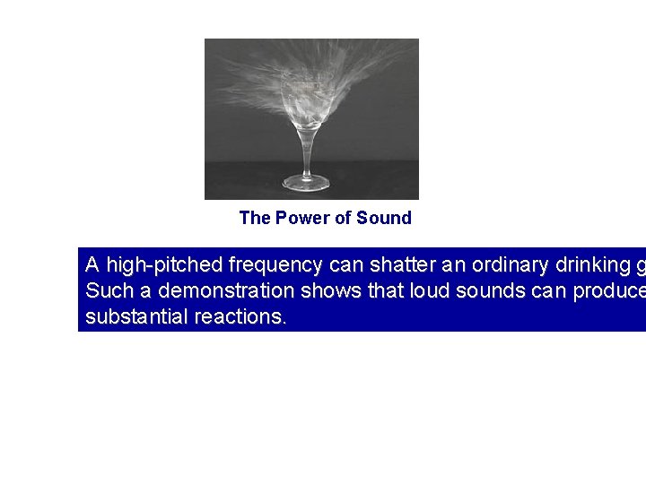 The Power of Sound A high-pitched frequency can shatter an ordinary drinking g Such
