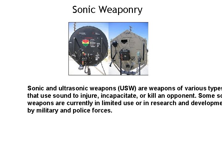 Sonic Weaponry Sonic and ultrasonic weapons (USW) are weapons of various types that use