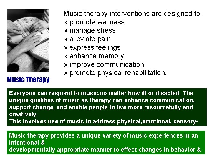 Music Therapy Music therapy interventions are designed to: » promote wellness » manage stress