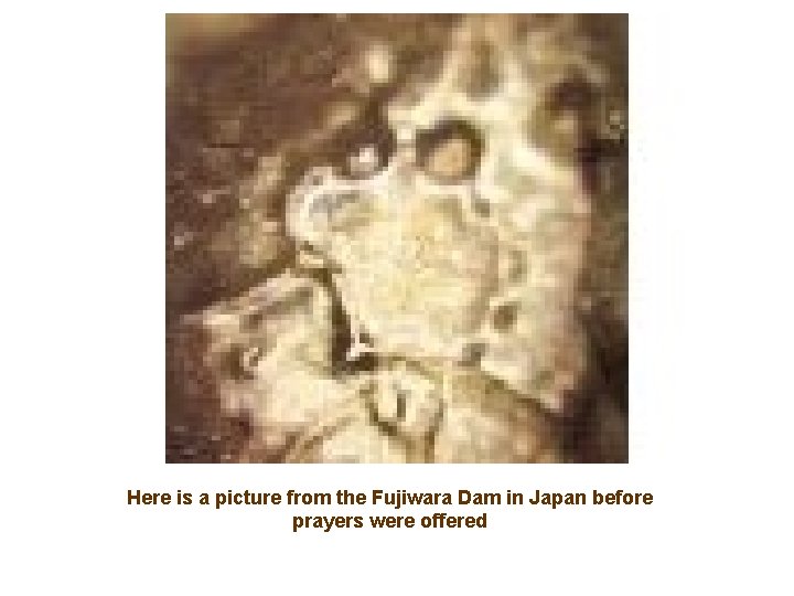 Here is a picture from the Fujiwara Dam in Japan before prayers were offered