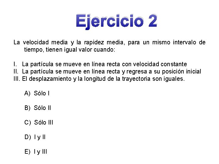 Ejercicio 2 La velocidad media y la rapidez media, para un mismo intervalo de