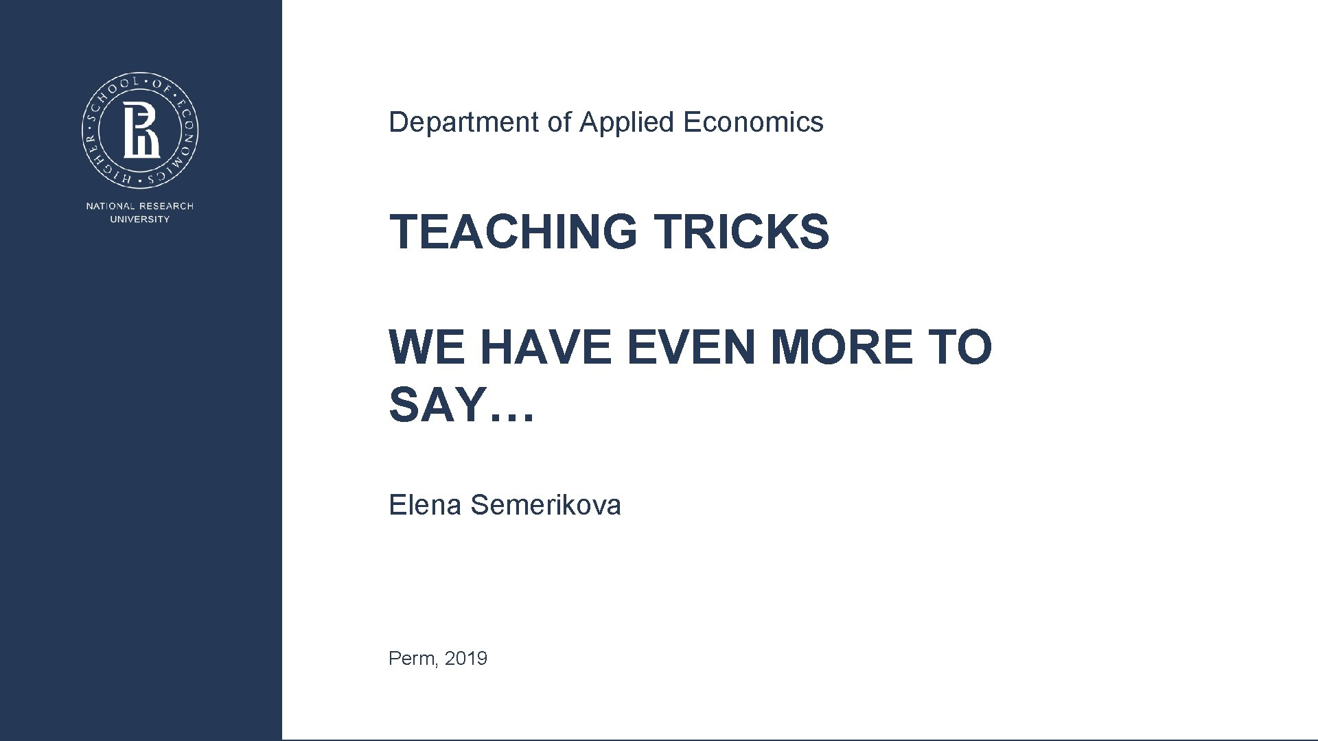 Department of Applied Economics TEACHING TRICKS WE HAVE EVEN MORE TO SAY… Elena Semerikova