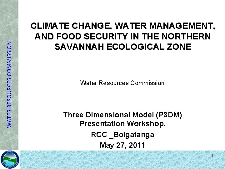 WATER RESOURCES COMMISSION CLIMATE CHANGE, WATER MANAGEMENT, AND FOOD SECURITY IN THE NORTHERN SAVANNAH
