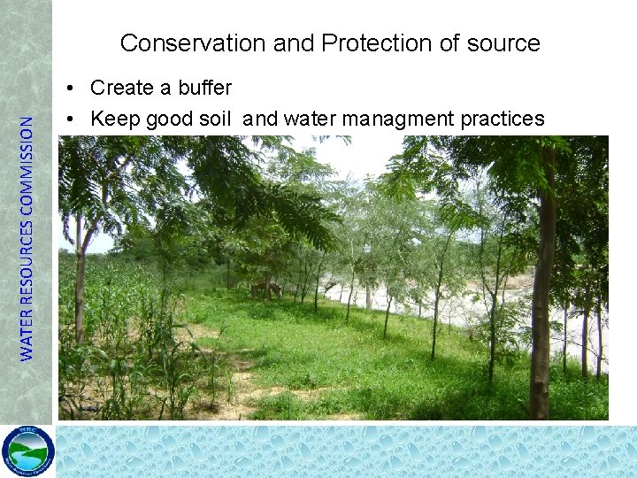 WATER RESOURCES COMMISSION Conservation and Protection of source • Create a buffer • Keep