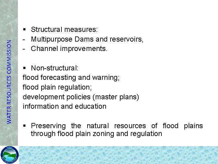 WATER RESOURCES COMMISSION § Structural measures: - Multipurpose Dams and reservoirs, - Channel improvements.