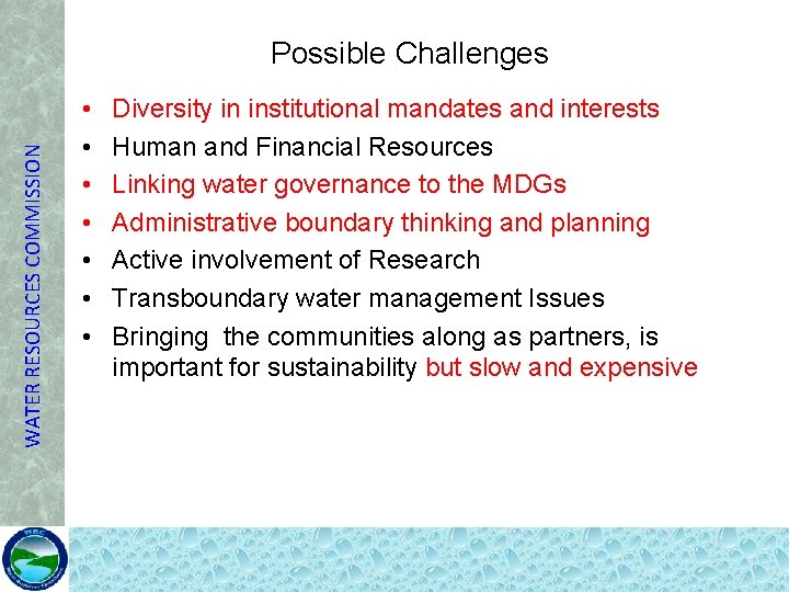 WATER RESOURCES COMMISSION Possible Challenges • • Diversity in institutional mandates and interests Human