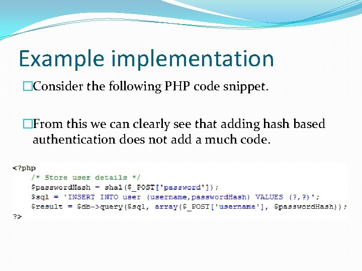 Example implementation �Consider the following PHP code snippet. �From this we can clearly see