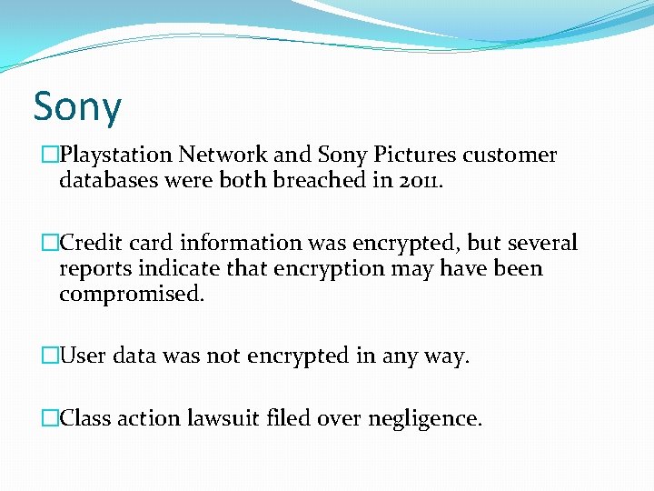 Sony �Playstation Network and Sony Pictures customer databases were both breached in 2011. �Credit