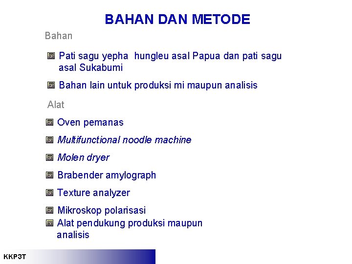 BAHAN DAN METODE Bahan Pati sagu yepha hungleu asal Papua dan pati sagu asal