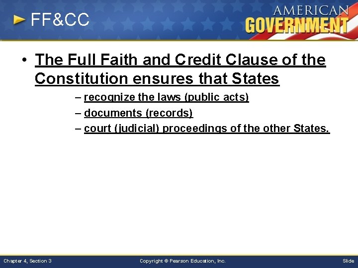 FF&CC • The Full Faith and Credit Clause of the Constitution ensures that States