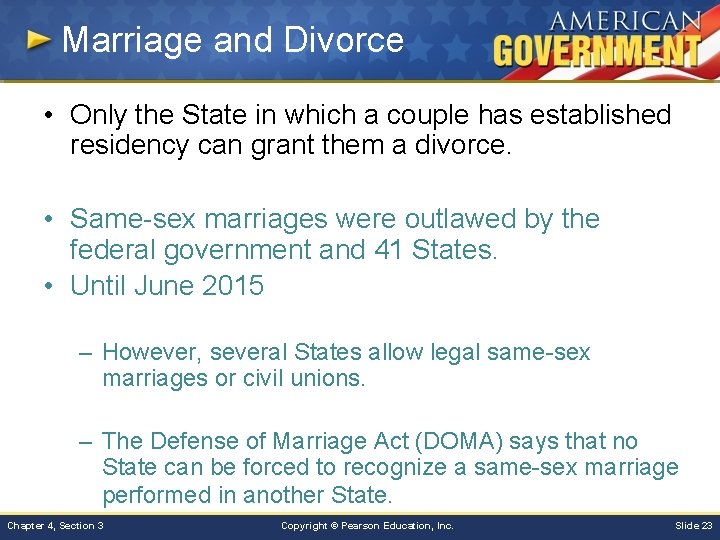Marriage and Divorce • Only the State in which a couple has established residency
