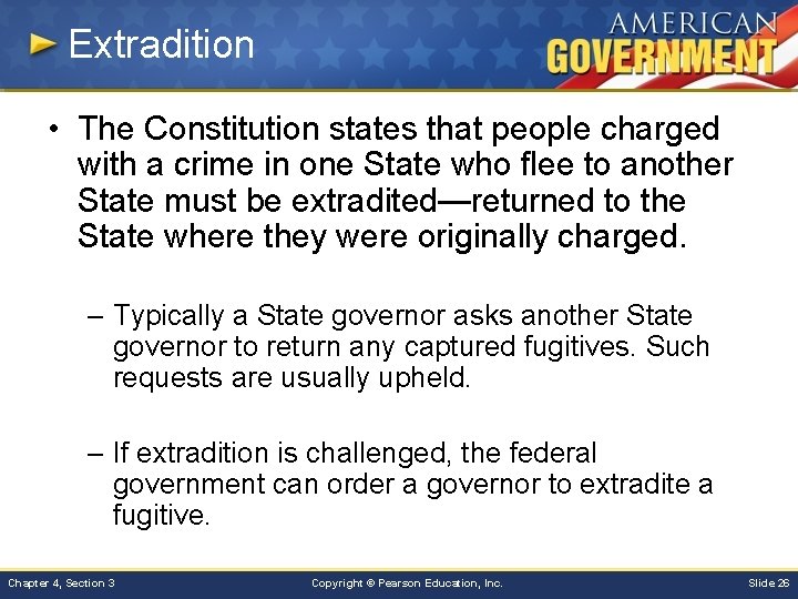 Extradition • The Constitution states that people charged with a crime in one State