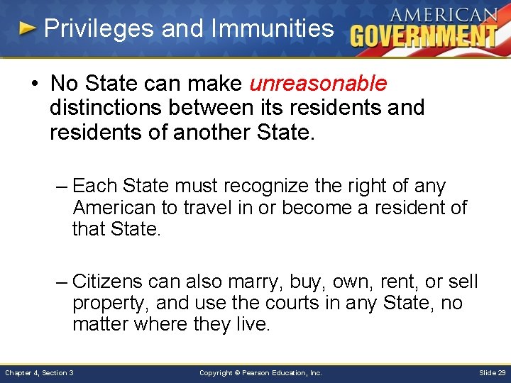 Privileges and Immunities • No State can make unreasonable distinctions between its residents and