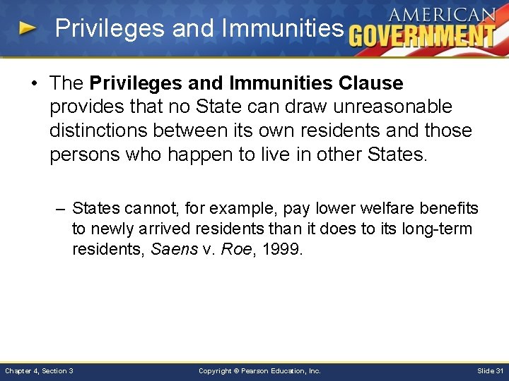 Privileges and Immunities • The Privileges and Immunities Clause provides that no State can