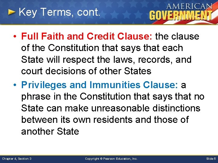 Key Terms, cont. • Full Faith and Credit Clause: the clause of the Constitution