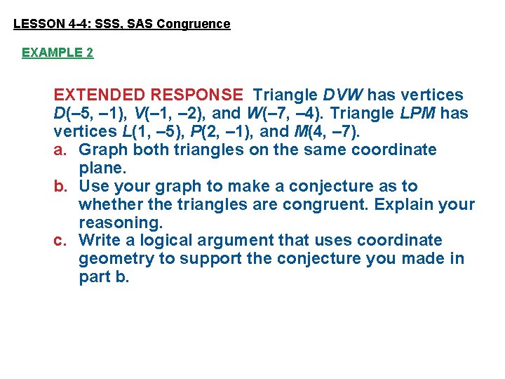 LESSON 4 -4: SSS, SAS Congruence EXAMPLE 2 EXTENDED RESPONSE Triangle DVW has vertices