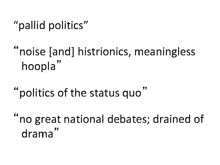 “pallid politics” “noise [and] histrionics, meaningless hoopla” “politics of the status quo” “no great