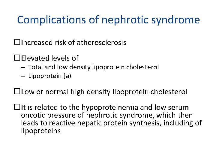 Complications of nephrotic syndrome �Increased risk of atherosclerosis �Elevated levels of – Total and