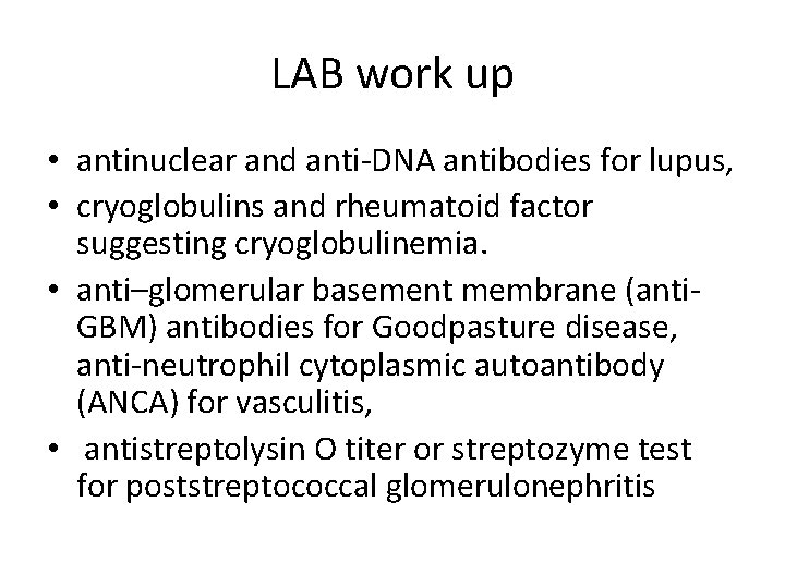 LAB work up • antinuclear and anti DNA antibodies for lupus, • cryoglobulins and