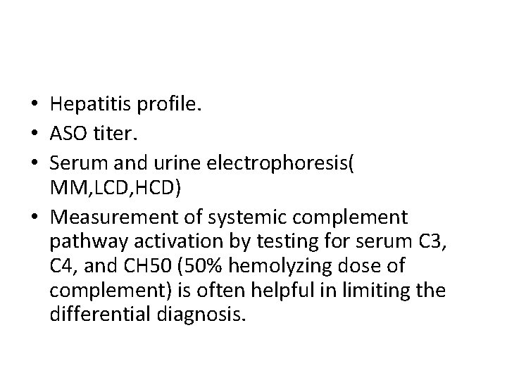  • Hepatitis profile. • ASO titer. • Serum and urine electrophoresis( MM, LCD,