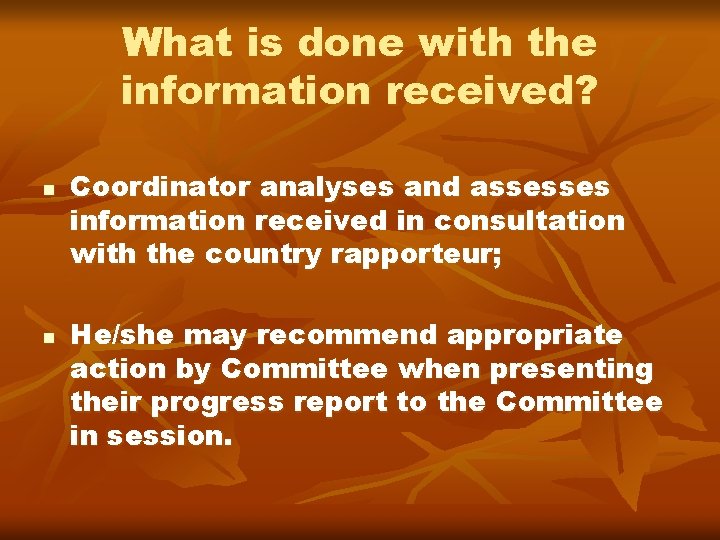 What is done with the information received? n n Coordinator analyses and assesses information