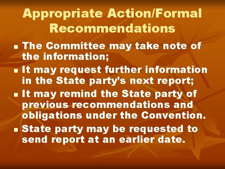 Appropriate Action/Formal Recommendations n n The Committee may take note of the information; It