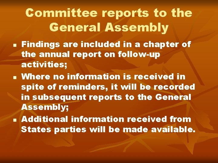 Committee reports to the General Assembly n n n Findings are included in a