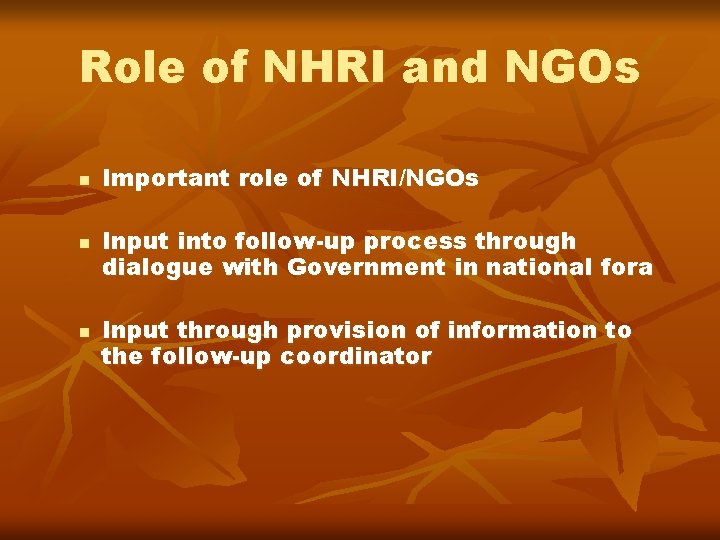 Role of NHRI and NGOs n n n Important role of NHRI/NGOs Input into