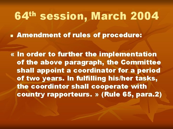 64 th session, March 2004 n Amendment of rules of procedure: « In order