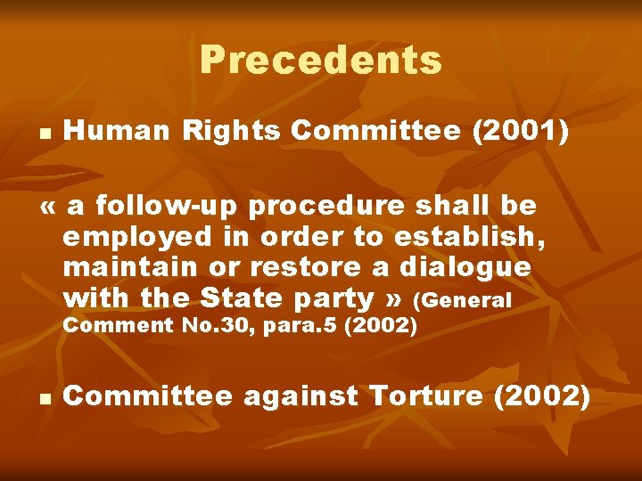 Precedents n Human Rights Committee (2001) « a follow-up procedure shall be employed in