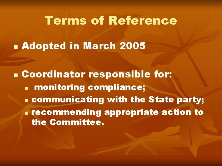 Terms of Reference n Adopted in March 2005 n Coordinator responsible for: n n