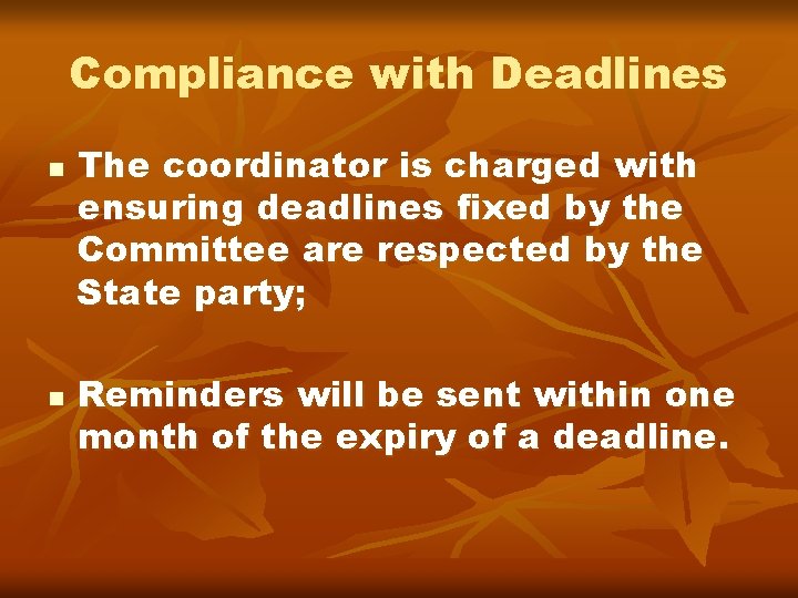 Compliance with Deadlines n n The coordinator is charged with ensuring deadlines fixed by